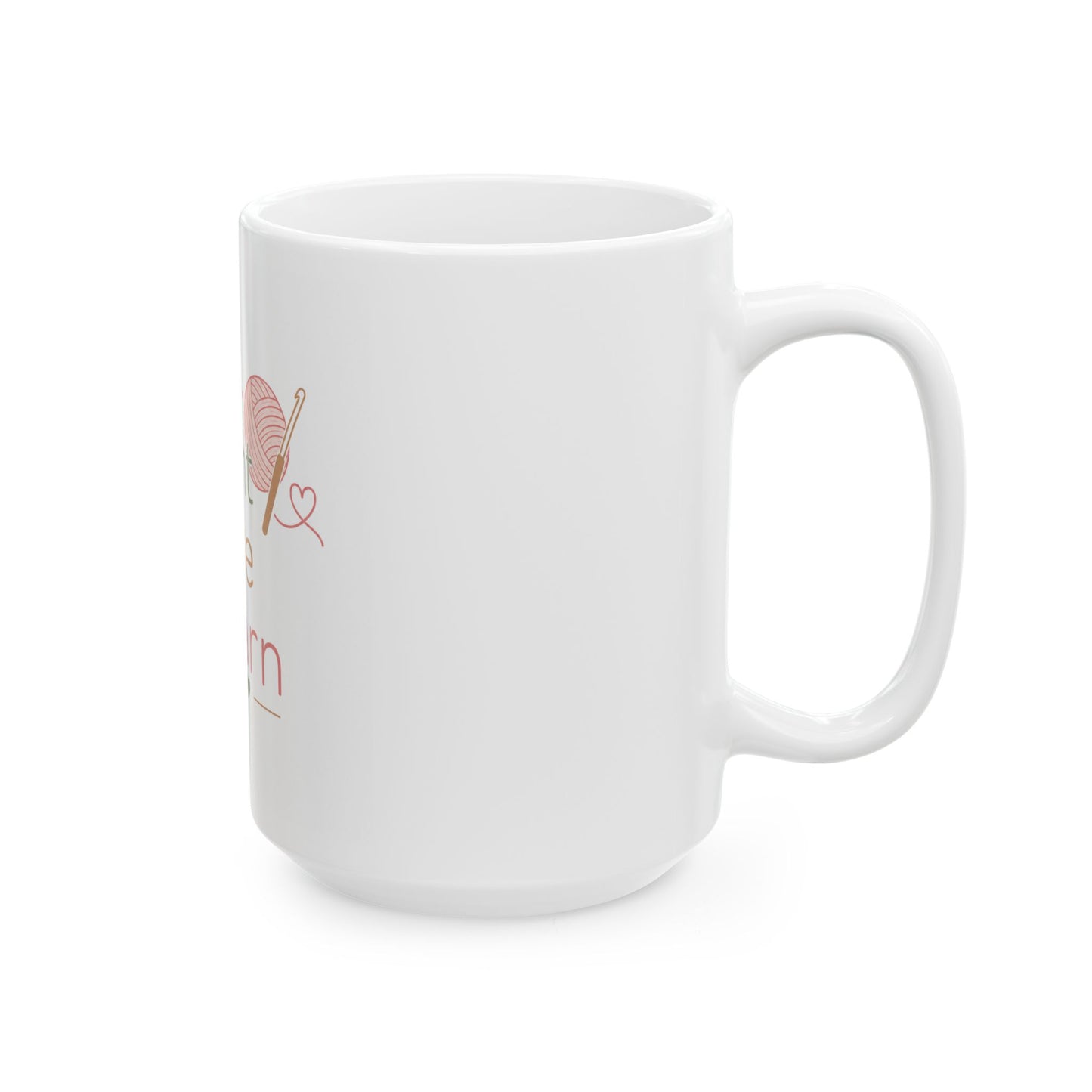 Knitting Mug – "Ope... Bought More Yarn" Ceramic Coffee Cup (11oz/15oz)