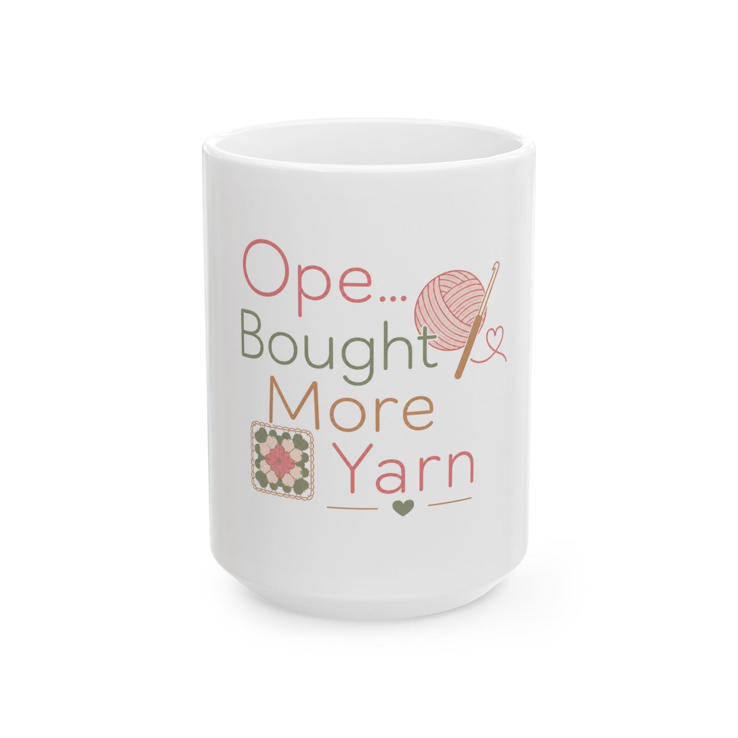 Knitting Mug – "Ope... Bought More Yarn" Ceramic Coffee Cup (11oz/15oz)