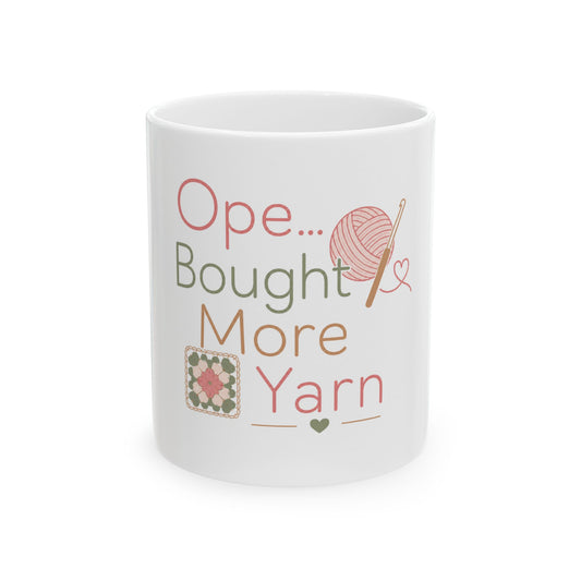 Knitting Mug – "Ope... Bought More Yarn" Ceramic Coffee Cup (11oz/15oz)