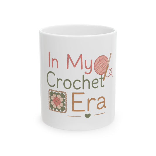 Crochet Mug - "In My Crochet Era" Ceramic Coffee Cup (11oz/15oz)