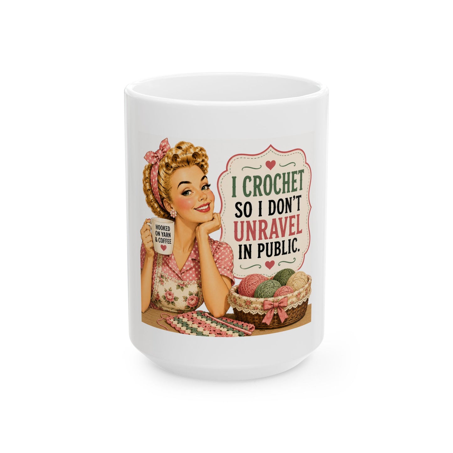 Crochet Mug - “I Crochet So I Don't Unravel in Public” Vintage Retro Gift for Crafters (11oz & 15oz)