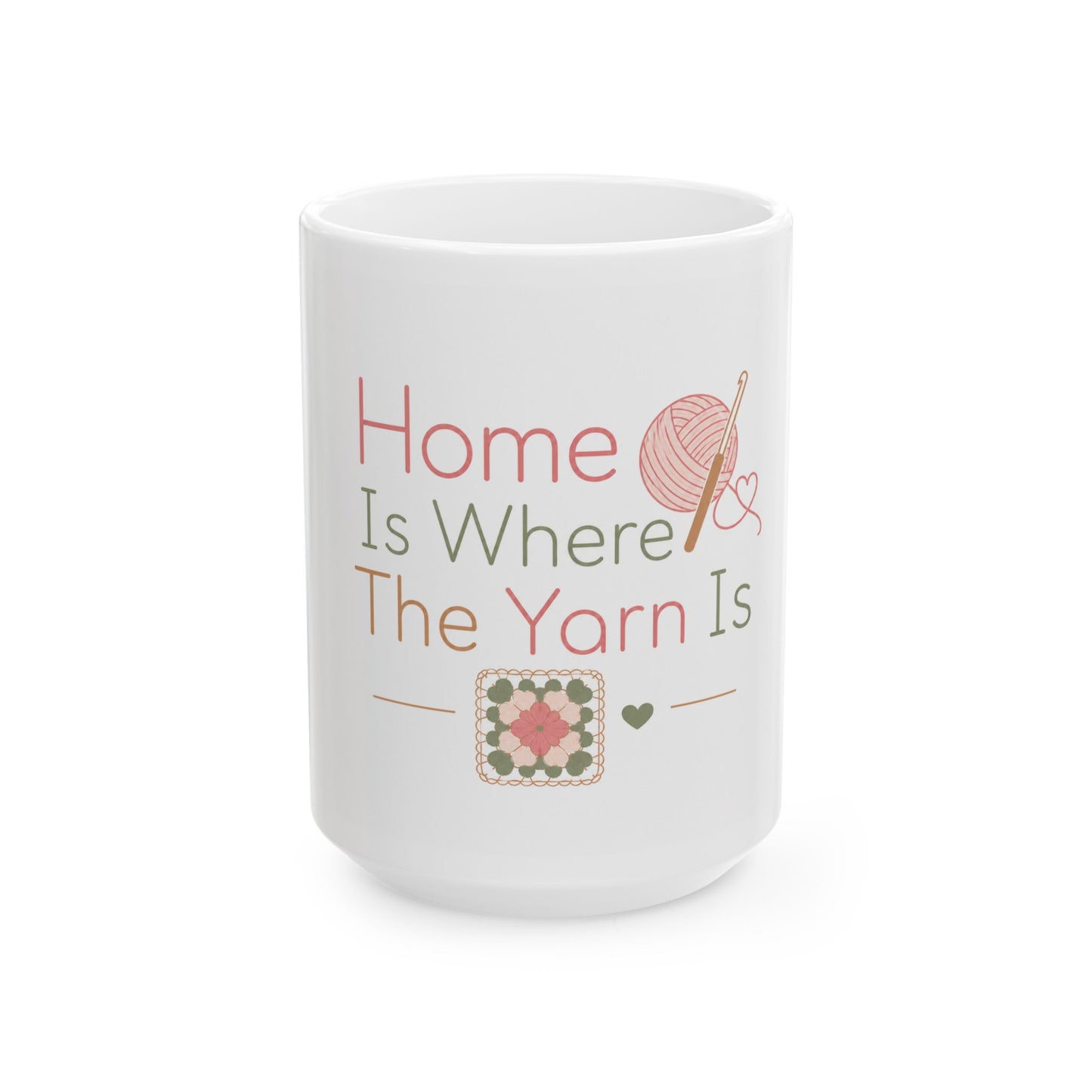 Home Is Where The Yarn Is Ceramic Mug — Knitting & Crochet Gift (11oz/15oz)