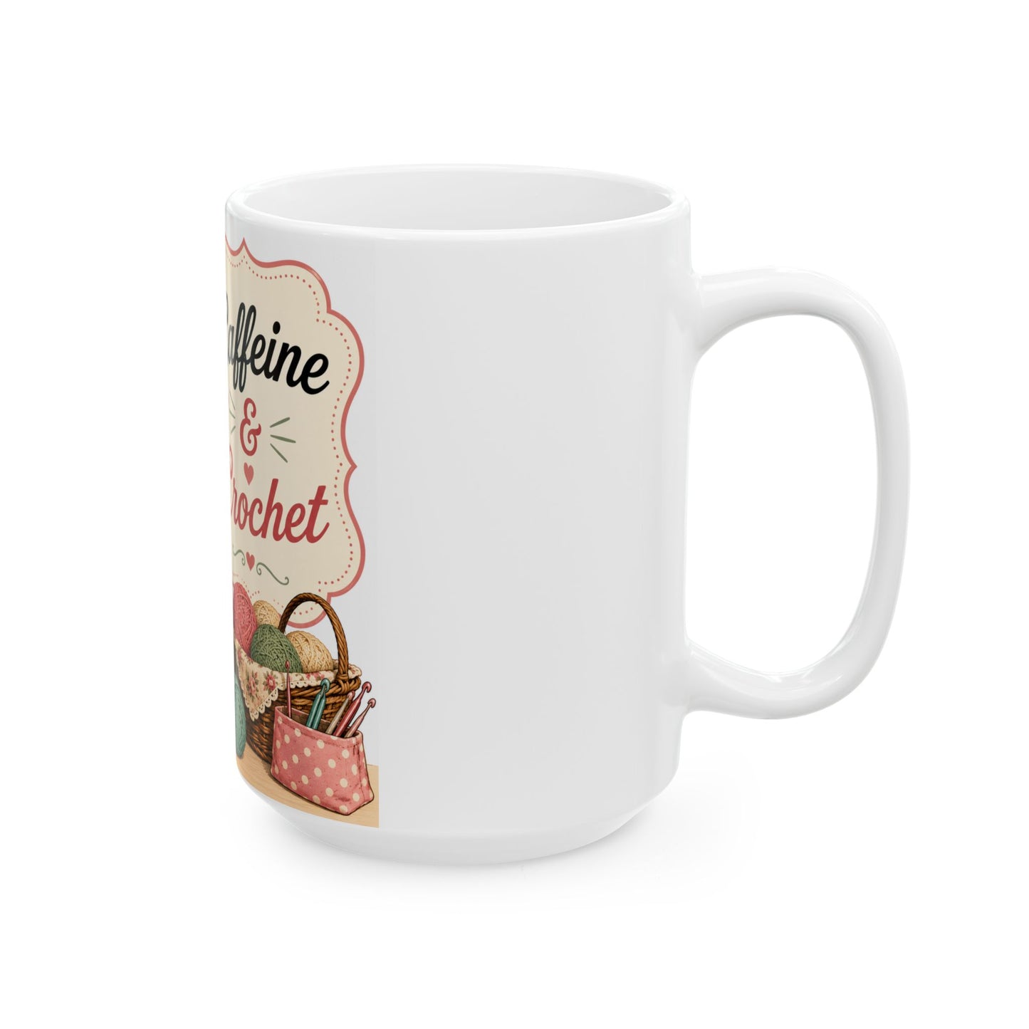 Caffeine & Crochet Ceramic Mug — Retro Vintage Sewing Lover Coffee Cup (11oz/15oz)