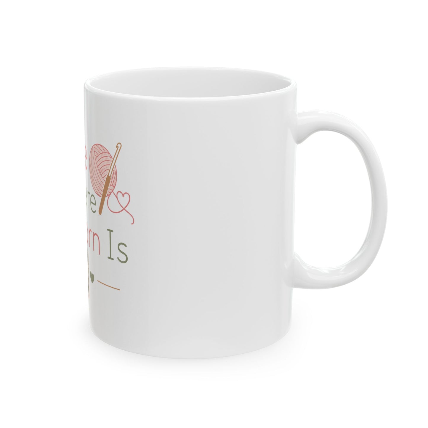 Home Is Where The Yarn Is Ceramic Mug — Knitting & Crochet Gift (11oz/15oz)