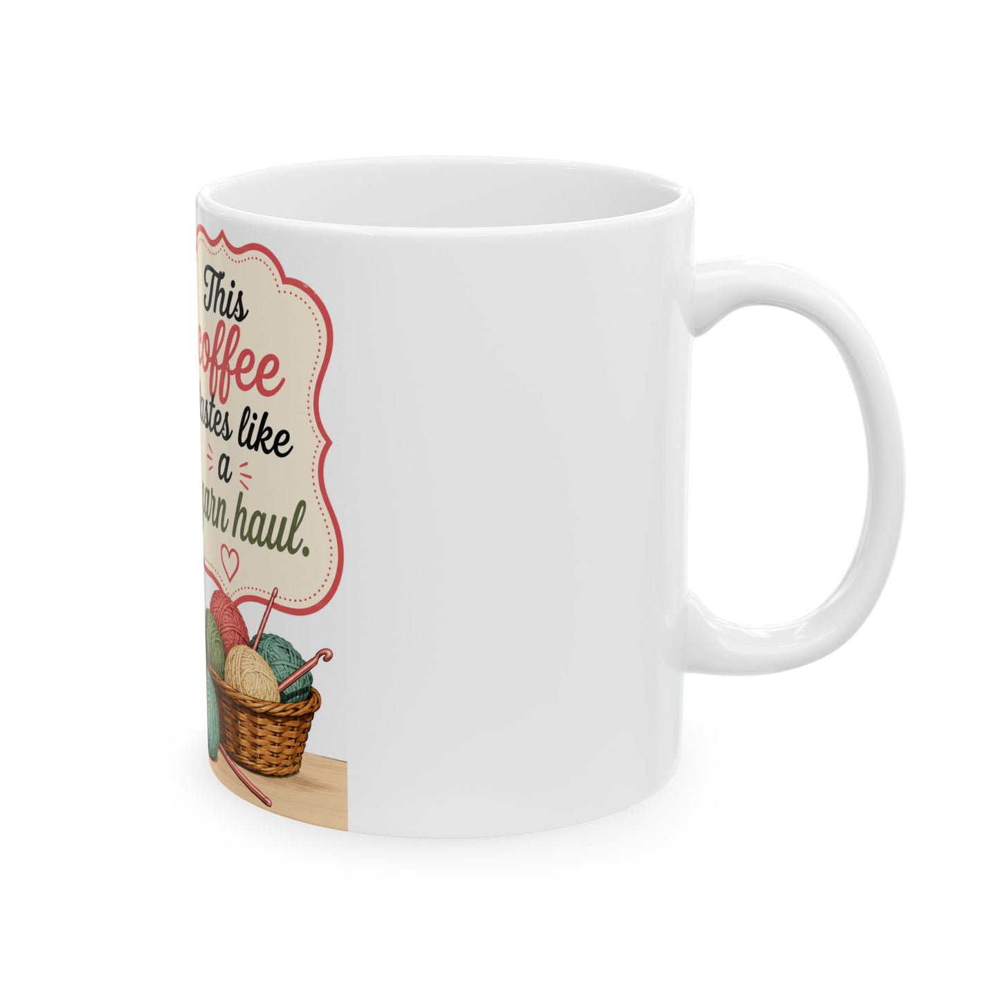 This Coffee Tastes Like A Yarn Haul Mug — Knitting Lover Ceramic Coffee Cup
